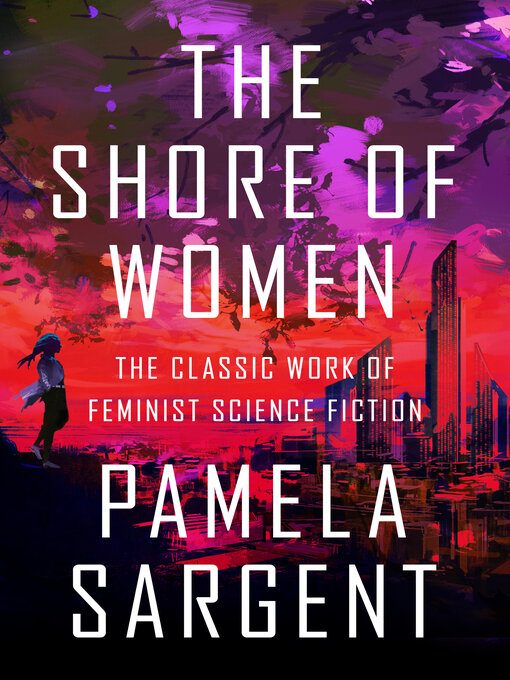 Title details for The Shore of Women by Pamela Sargent - Available